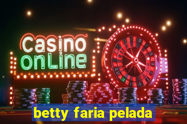 betty faria pelada